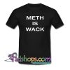 Meth is Wack T-Shirt NT