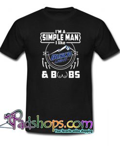 Simple Man I Like Busch Light and Boobs T-Shirt NT