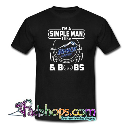 Simple Man I Like Busch Light and Boobs T-Shirt NT