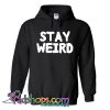 Stay Weird Hoodie NT