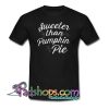 Sweeter Than Pumpkin Pie Trending t Shirt NT