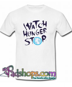 Watch Hunger Stop T-Shirt NT