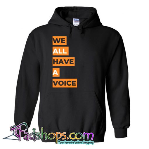 We All Have A Voice Hoodie NT