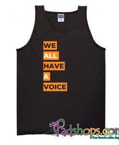 We All Have A Voice Tank Top NT
