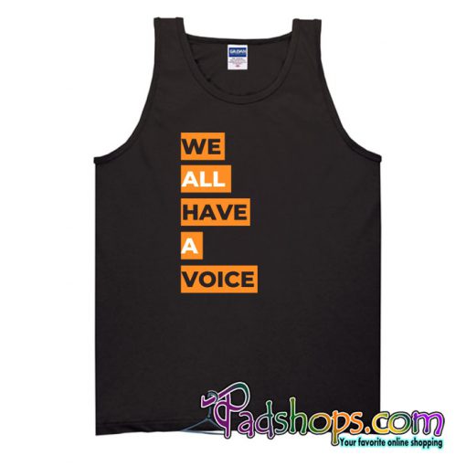 We All Have A Voice Tank Top NT