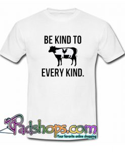 Be Kind to Every Kind T-Shirt