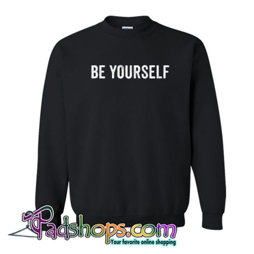 Be Yourself Sweatshirt NT