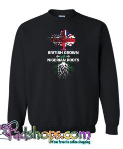British Grown With Nigerian Roots Sweatshirt NT