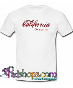 California Dreamin Trending T-Shirt NT