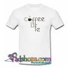Coffee Is Life Trending T-Shirt NT
