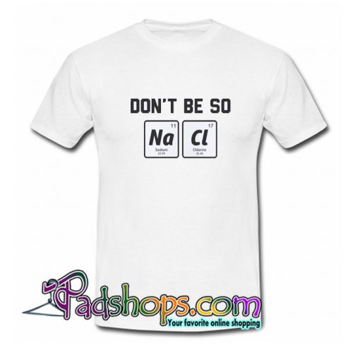 Don’t Be So Salty T-Shirt NT