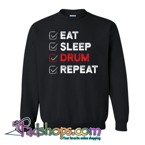 Eat Sleep Drum Repeat Sweatshirt NT