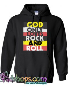 God Only Loves Rock And Roll Hoodie NT