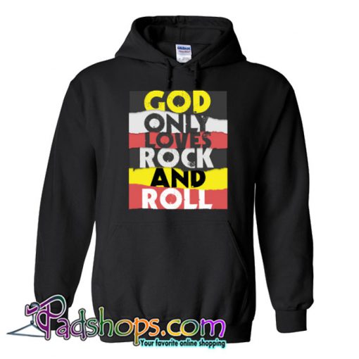 God Only Loves Rock And Roll Hoodie NT