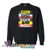 God Only Loves Rock And Roll Sweatshirt NT