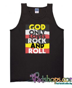 God Only Loves Rock And Roll Tank Top NT