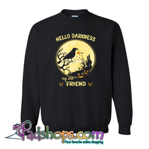 Hello Darkness My Old Friend SWEATSHIRT