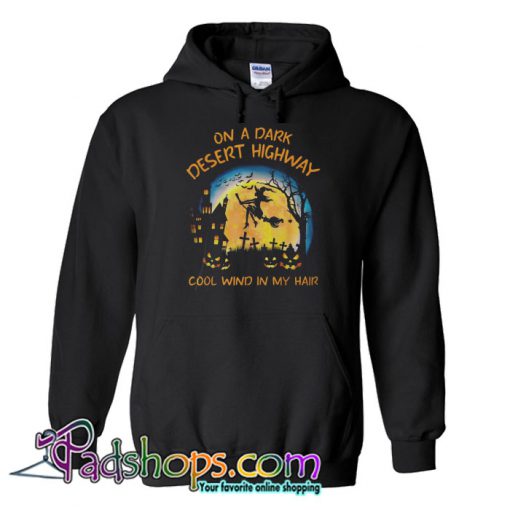 On A Dark Desert Highway Cool Wind In My Hair Halloween Hoodie