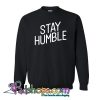 Stay Humble Sweatshirt NT