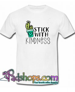 Stick With Kindness Trending T-shirts NT