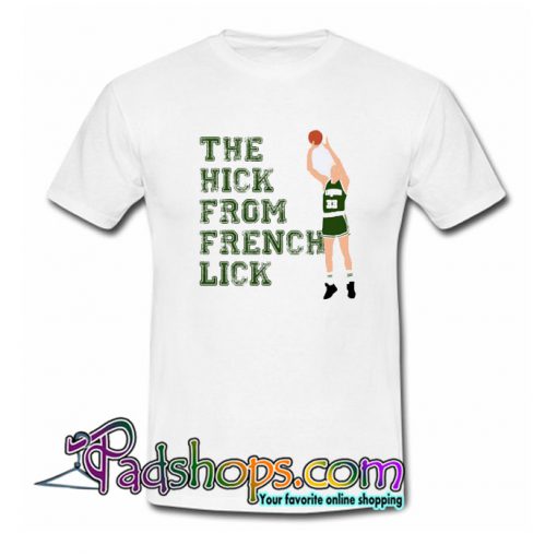 The Hick From French Lick T-Shirt NT