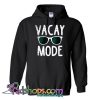 Vacay Mode Hoodie NT