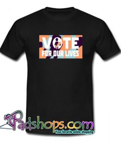 Vote For Our Lives T-Shirt NT