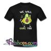 WE WILL GUAC YOU TRENDING T-SHIRT NT