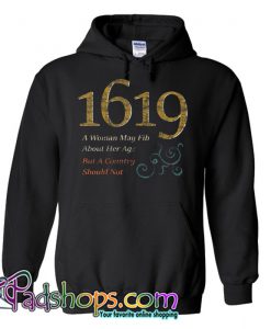 Womens 1619 Project A Woman May Fib but a Country Should Not Hoodie NT