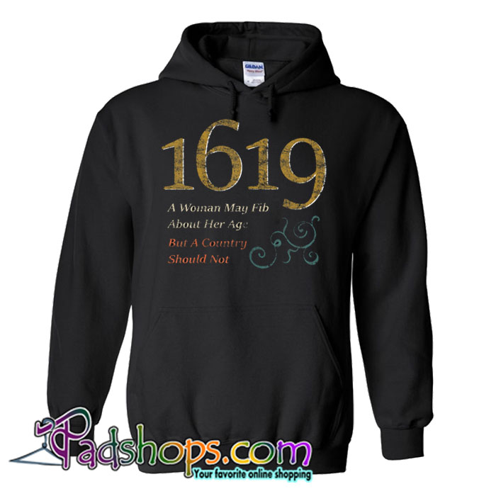 Womens 1619 Project A Woman May Fib but a Country Should Not Hoodie NT ...