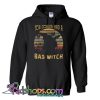 You Coulda had a Bad Witch Hoodie NT