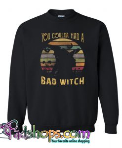You Coulda had a Bad Witch Sweatshirt NT