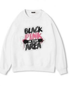Blackpink In Your Area Sweatshirt