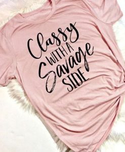 Classy with a Savage T-Shirt