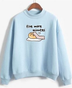 Five More Minutes Sweatshirt