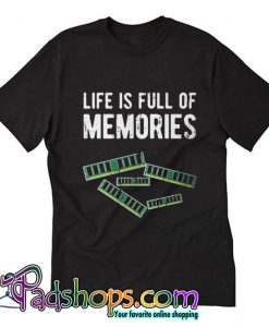 'Funny Computer Nerd Shirt Life is Full of Memories' TShirt