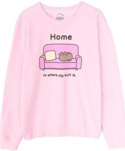 Home is Where My Butt Is Sweatshirt