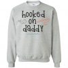Hooked on Daddy Sweatshirt