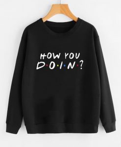 How You Do In Sweatshirt