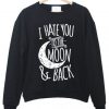 I hate you to the moon and back Sweatshirt