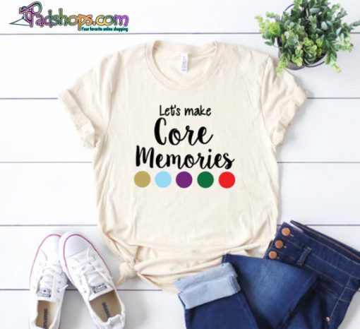 Let's Make Core Memories Tshirt, Inside Out shirt, Disney movie shirt, Disney World tshirt, Disney trip shirt, Disney Shirt