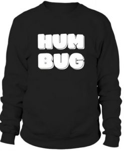 hum bug sweatshirt