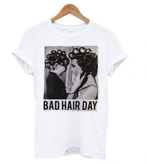 Be Famous Women Badha Rolled – Bad Hair Day T shirt Ad