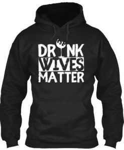 Drunk Wives Matter hoodie