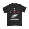 Fueled by haters the Philadelphia Eagles at maximum fuel. An excellent shirt