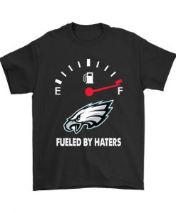 Fueled by haters the Philadelphia Eagles at maximum fuel. An excellent shirt