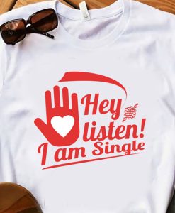 Hey Listen I'am Single T-shirt thd