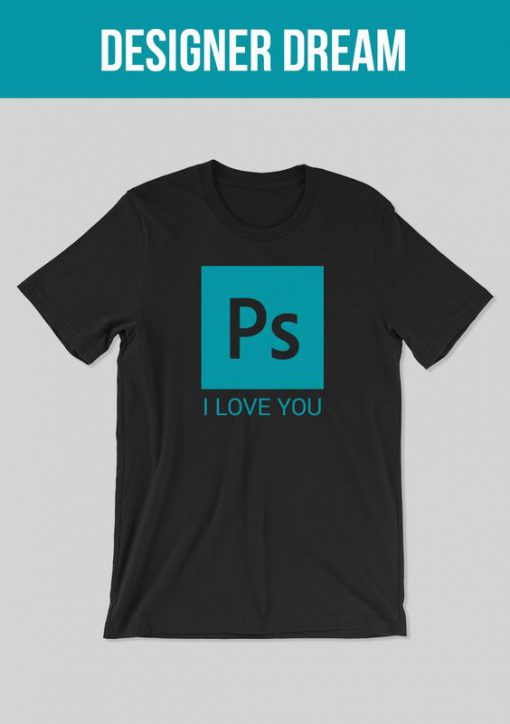 P.s.I Love You... How romantic is graphic designer's and Photoshop's love