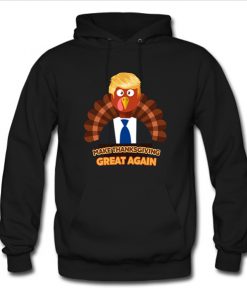 Turkey Trump Make Thanksgiving Great Again hoodie Ad