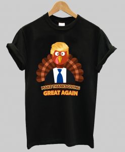 Turkey Trump Make Thanksgiving Great Again t shirt Ad
